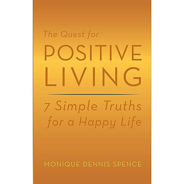 The Quest for Positive Living, Monique Dennis Spence