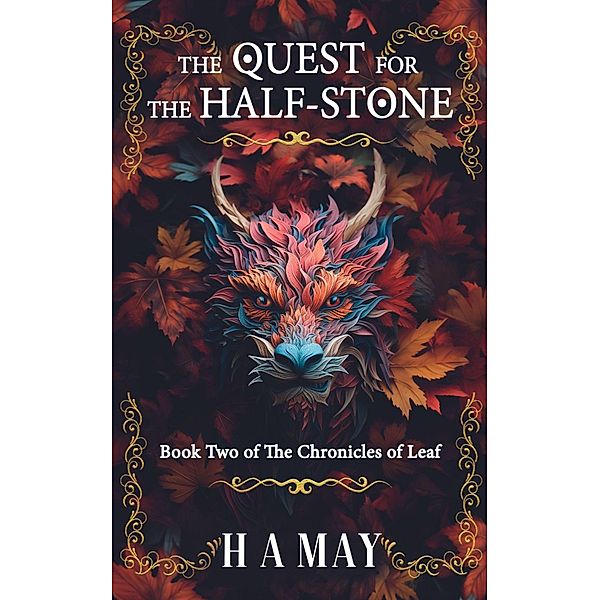 The Quest for the Half-Stone (The Chronicles of Leaf, #2) / The Chronicles of Leaf, H A May