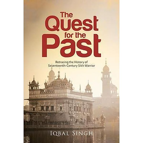 The Quest for the Past / Iqbal Singh Publishing, Iqbal Singh