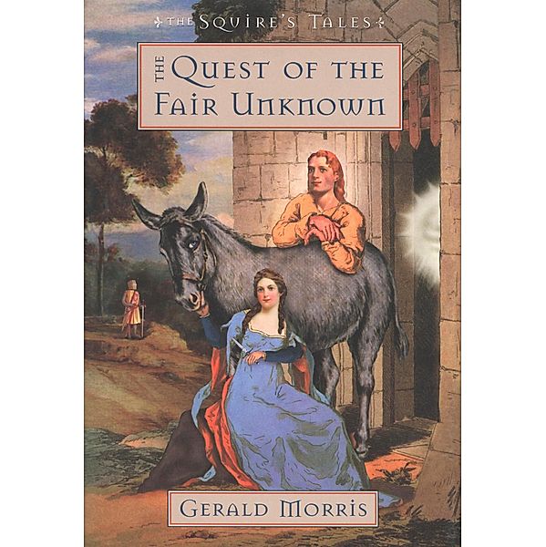 The Quest of the Fair Unknown / The Squire's Tales, Gerald Morris