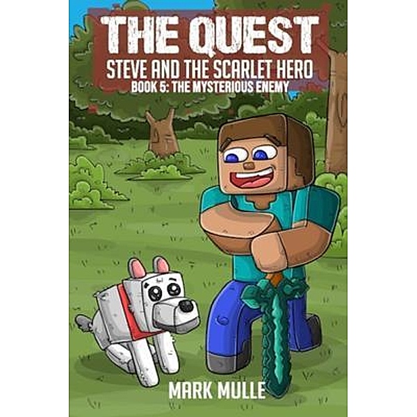 The Quest - Steve and the Scarlet Hero Book 5 / The Quest Bd.5, Mark Mulle