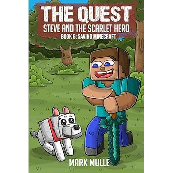 The Quest - Steve and the Scarlet Hero  Book 6 / The Quest Bd.6, Mark Mulle