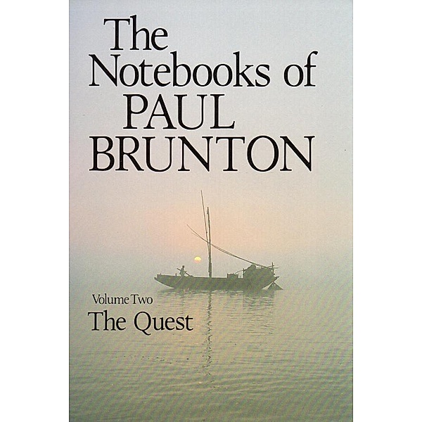 The Quest / The Notebooks of Paul Brunton Bd.2, Paul Brunton