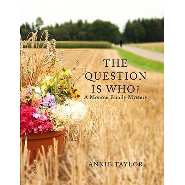 The Question is Who / Ann M. Taylor, Annie Taylor, Toni Taylor