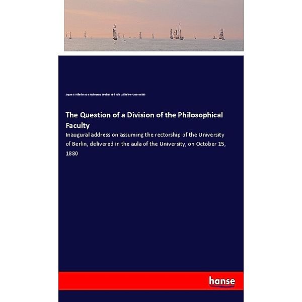 The Question of a Division of the Philosophical Faculty, August Wilhelm von Hofmann, Berlin Friedrich-Wilhelms-Universität