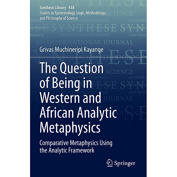 The Question of Being in Western and African Analytic Metaphysics, Grivas Muchineripi Kayange