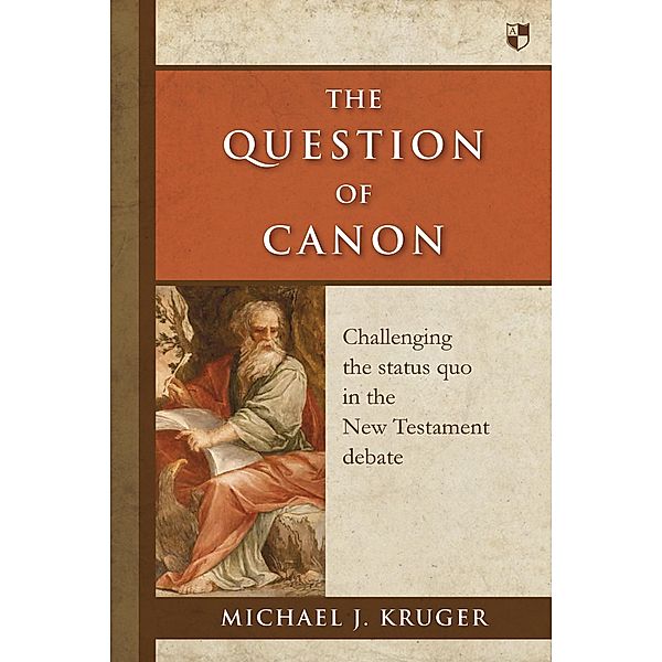 The Question of Canon, Michael J Kruger
