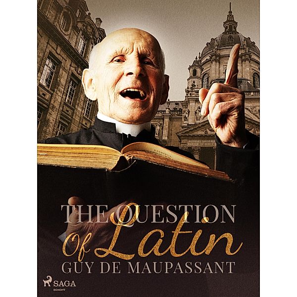 The Question Of Latin / World Classics, Guy de Maupassant