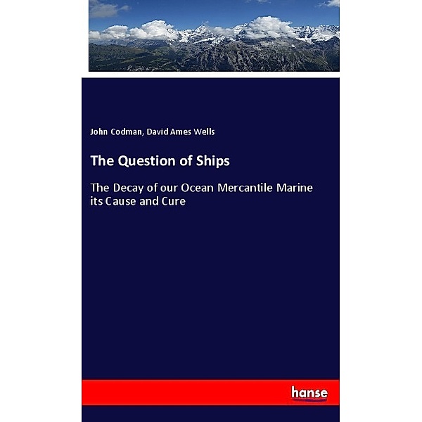 The Question of Ships, John Codman, David Ames Wells