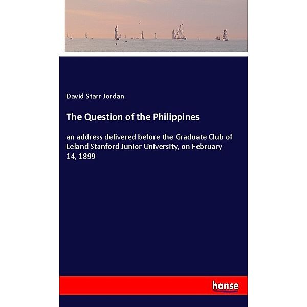 The Question of the Philippines, David Starr Jordan