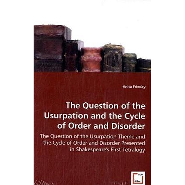 The Question of the Usurpation and the Cycle of Order and Disorder, Anita Frieday