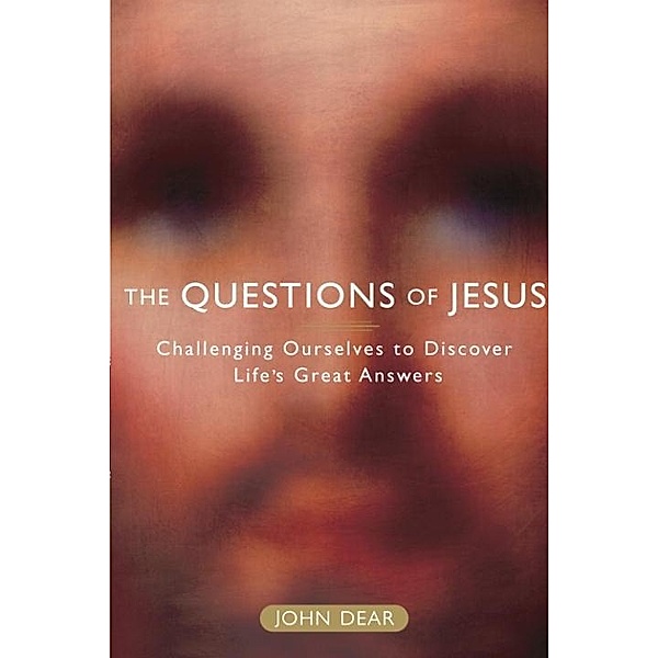 The Questions of Jesus, John Dear