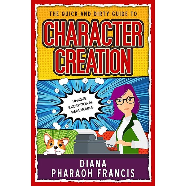 The Quick and Dirty Guide to Character Creation, Diana Pharaoh Francis