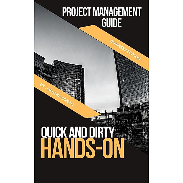 The Quick and Dirty Hands-On Project Management Guide, Meloni Vignali