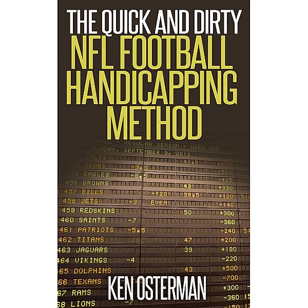 The Quick and Dirty NFL Football Handicapping Method, Ken Osterman