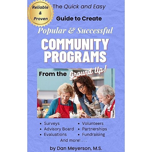 The Quick and Easy Guide to Create Popular & Successful Community Programs from the Ground Up, Dan Meyerson