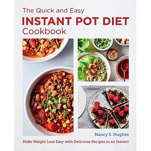 The Quick and Easy Instant Pot Diet Cookbook / New Shoe Press, Nancy S. Hughes