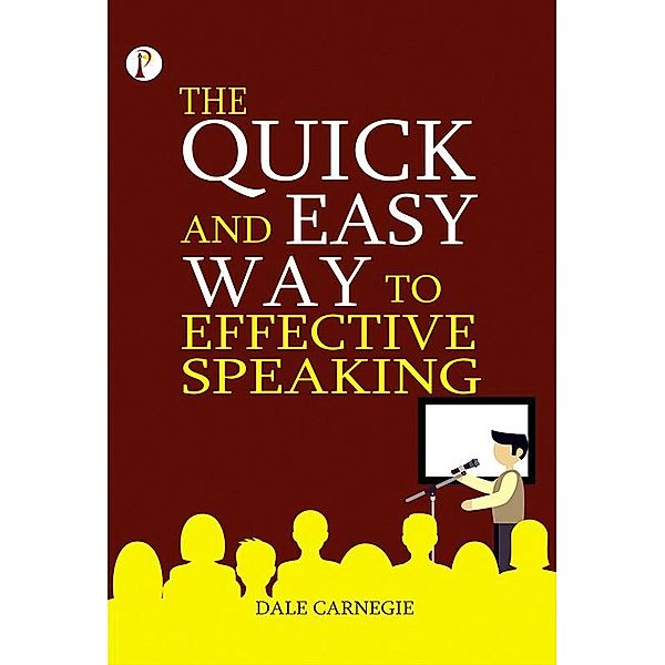 The Quick and Easy Way to Effective Speaking, Dale Carnegie
