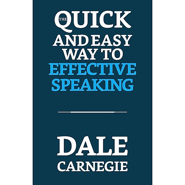 The Quick and Easy Way to Effective Speaking / True Sign Publishing House, Dale Carnegie