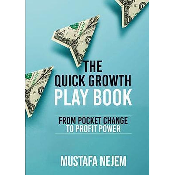 The Quick Growth Play book, Mustafa Nejem