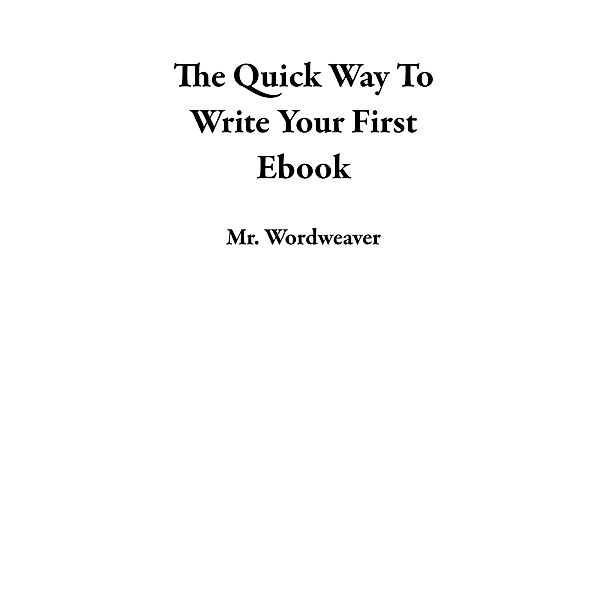 The Quick Way To Write Your First Ebook, Wordweaver