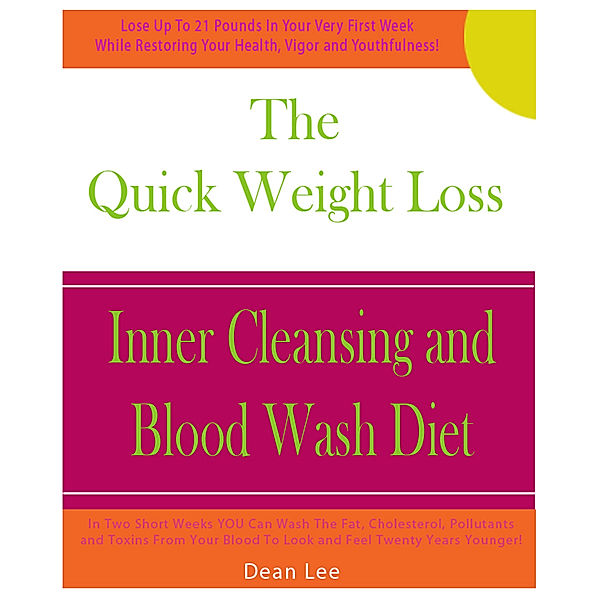 The Quick Weight Loss Inner Cleansing and Blood Wash Diet, Dean Lee