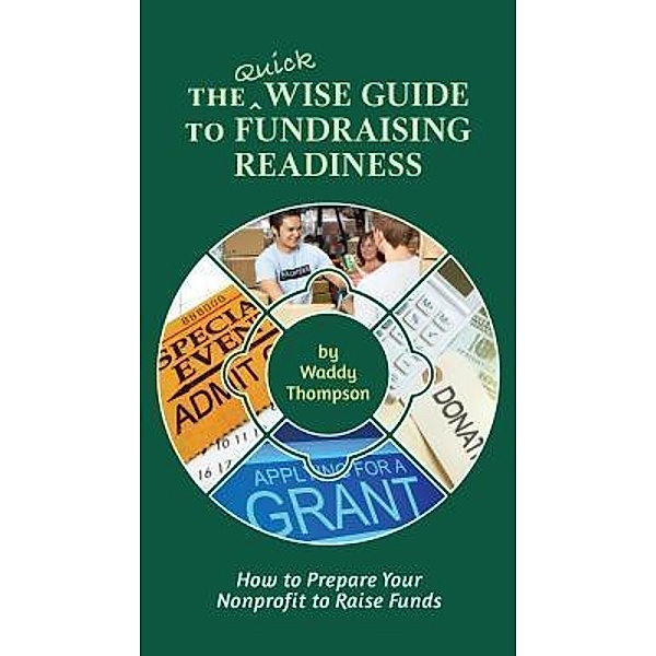 The Quick Wise Guide to Fundraising Readiness / Wise Guides Bd.3, Waddy Thompson