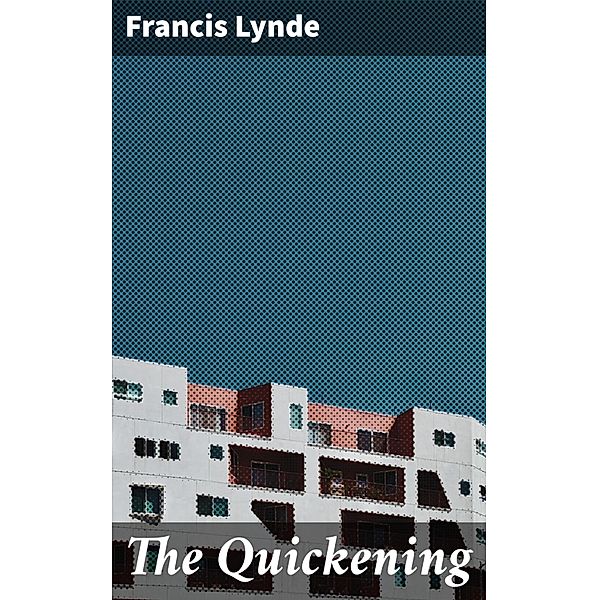 The Quickening, Francis Lynde