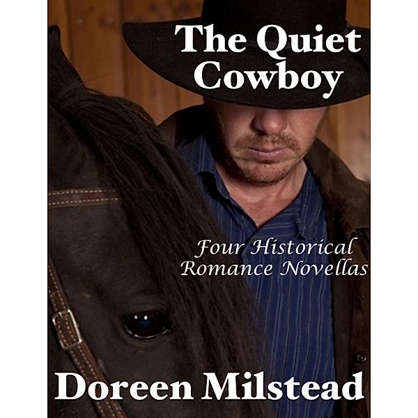 The Quiet Cowboy: Four Historical Romance Novellas, Doreen Milstead