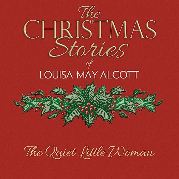 The Quiet Little Woman, Louisa May Alcott