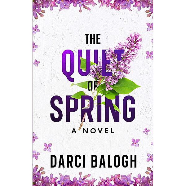 The Quiet of Spring (Love & Marriage, #1) / Love & Marriage, Darci Balogh