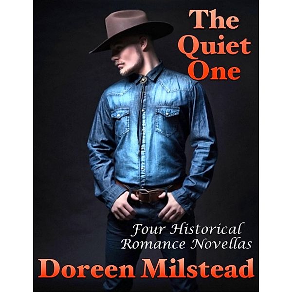 The Quiet One: Four Historical Romance Novellas, Doreen Milstead