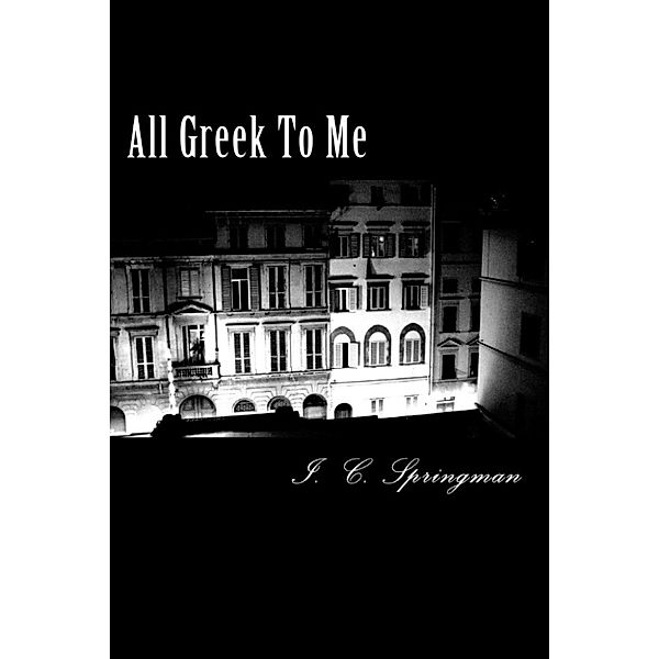 The Quiet Rooms Trilogy: All Greek To Me, I. C. Springman