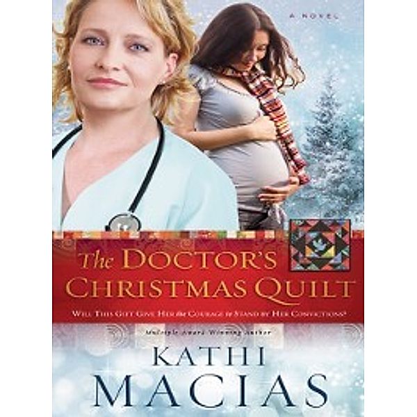 The Quilt: The Doctor's Christmas Quilt, Kathi Macias