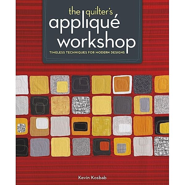 The Quilter's Applique Workshop / Interweave, Kevin Kosbab