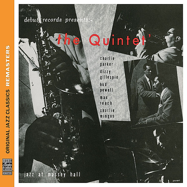 The Quintet: Jazz At Massey Hall (Ojc Remasters), Parker, Gillespie, Powell, Roach, Mingus