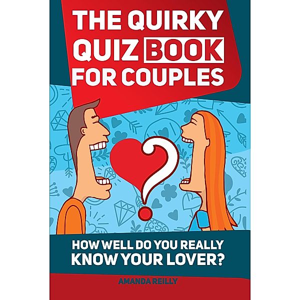 The Quirky Quiz Book for Couples, Amanda Reilly