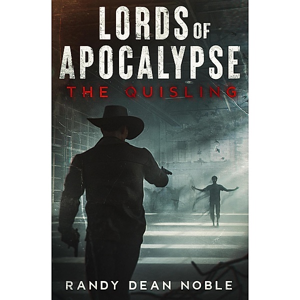 The Quisling (Lords of Apocalypse, #2) / Lords of Apocalypse, Randy Dean Noble