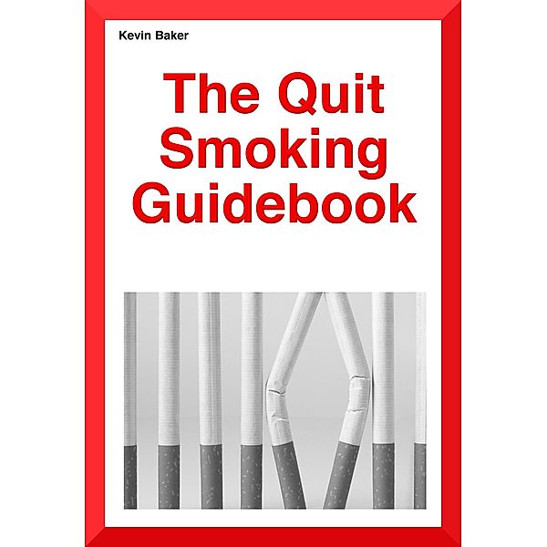 The Quit Smoking Guidebook / eBookIt.com, Kevin Robert Baker