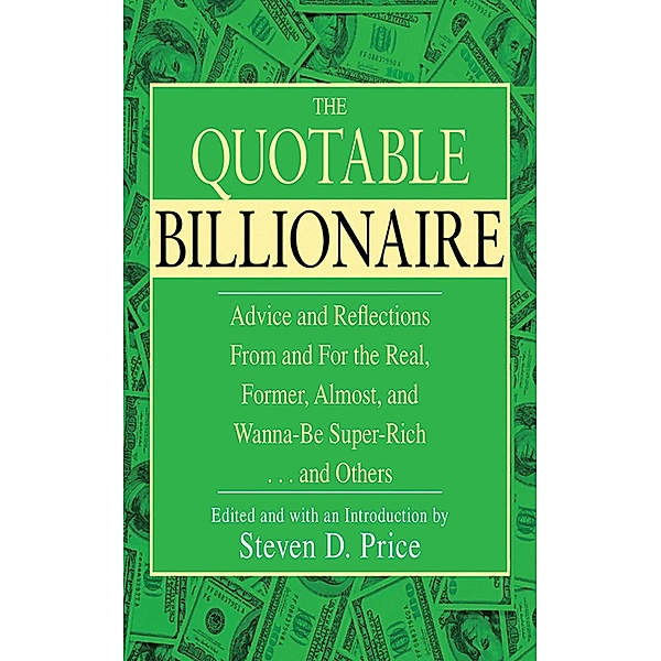 The Quotable Billionaire, STEVEN D. PRICE