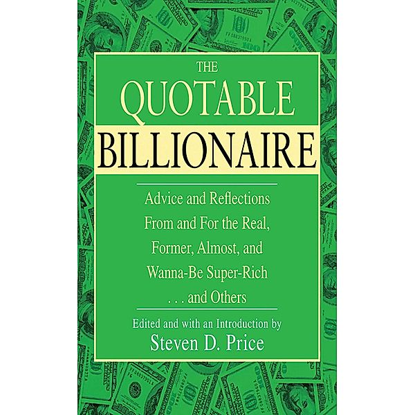 The Quotable Billionaire, STEVEN D. PRICE