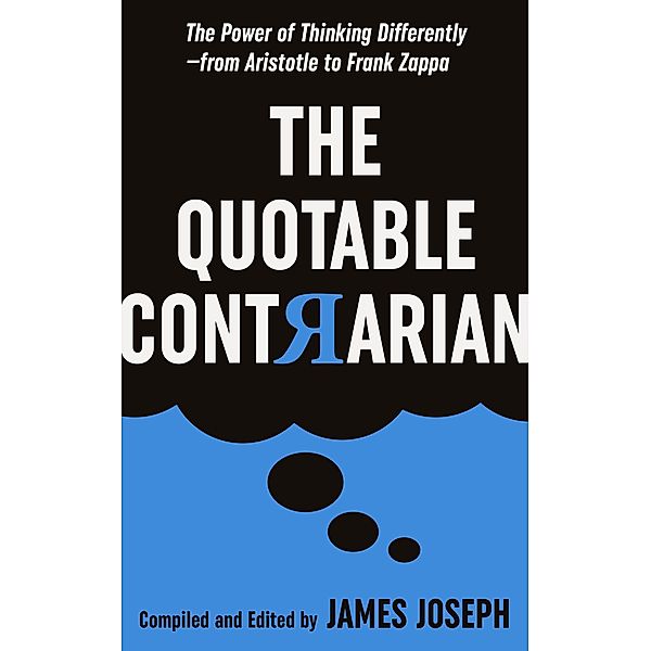 The Quotable Contrarian, James Joseph