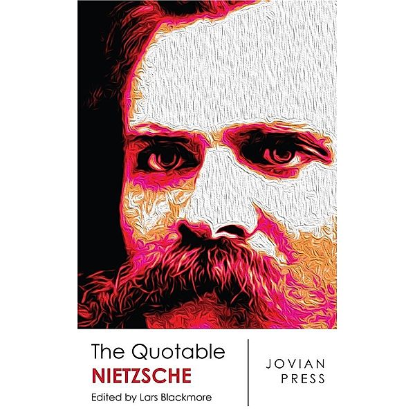 The Quotable Nietzsche, Friedrich Nietzsche