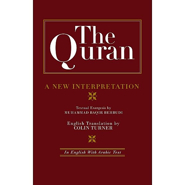 The Quran: A New Interpretation, M. B. Behbudi, Colin Turner