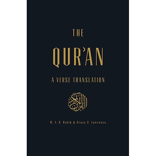 The Qur'an: A Verse Translation, M. A. R. Habib, Bruce B. Lawrence