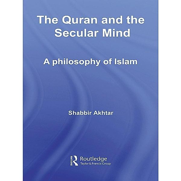 The Quran and the Secular Mind, Shabbir Akhtar