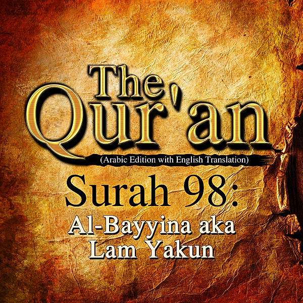 The Qur'an (Arabic Edition with English Translation) - Surah 98 - Al-Bayyina aka Lam Yakun, Traditional, One Media The Qur'an