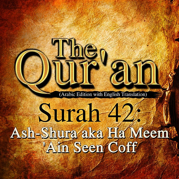 The Qur'an (Arabic Edition with English Translation) - Surah 42 - Ash-Shura aka Ha Meem 'Ain Seen Coff, Traditional