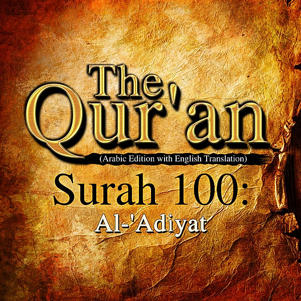 The Qur'an (Arabic Edition with English Translation) - Surah 100 - Al-'Adiyat, Traditional, One Media The Qur'an