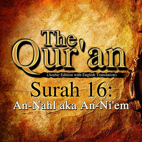 The Qur'an (Arabic Edition with English Translation) - Surah 16 - An-Nahl aka An-Ni'em, Traditional